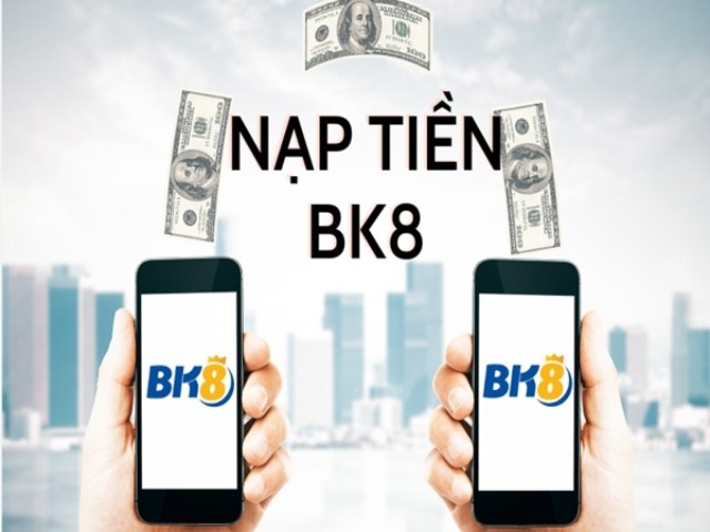 Hướng dẫn các bước nạp tiền BK8 chi tiết